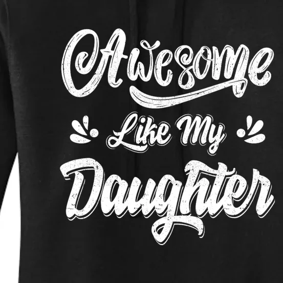 FatherS Day Dad Gifts Daughter Awesome Like My Daughter Women's Pullover Hoodie