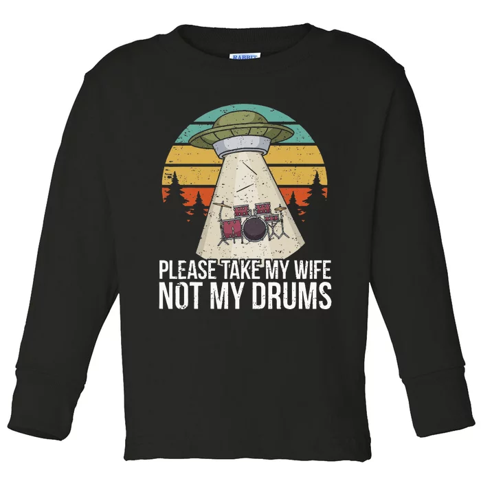 Funny Drummer Drumming Drum Kit Percussion I Wife Ufo Aliens Toddler Long Sleeve Shirt