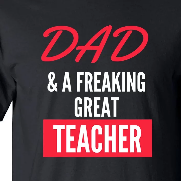 Father's Day Dad & A Freaking Great Teacher Gift School Student Tall T-Shirt