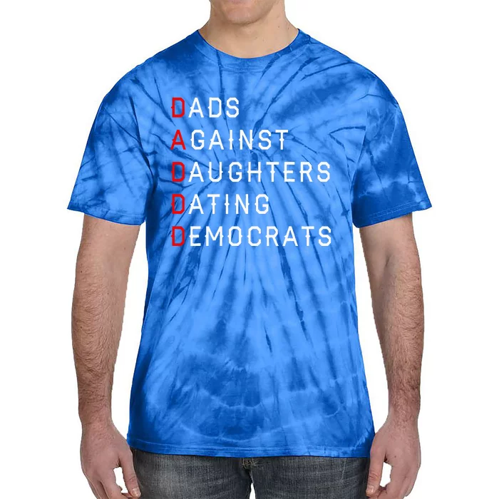 Funny Daddd Dads Against Daughters Dating Democrats Tie-Dye T-Shirt