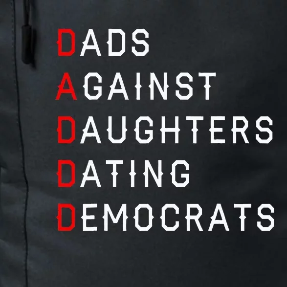 Funny Daddd Dads Against Daughters Dating Democrats Daily Commute Backpack