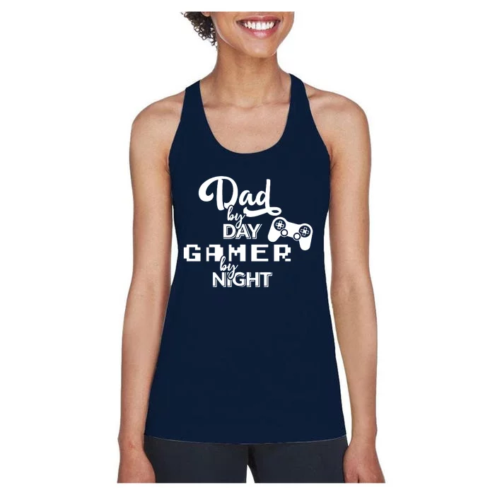 Fathers Day Dad By Day Gamer By Night Women's Racerback Tank