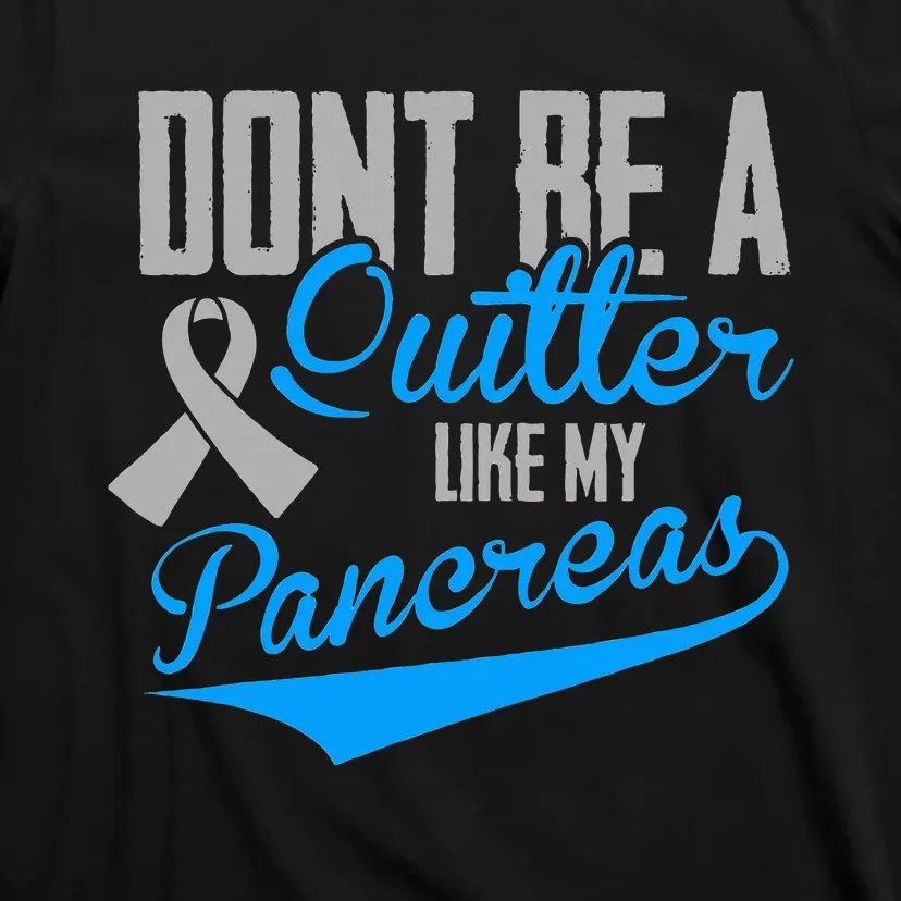 Funny Diabetes DonT Be A Quitter Like My Pancreas T-Shirt