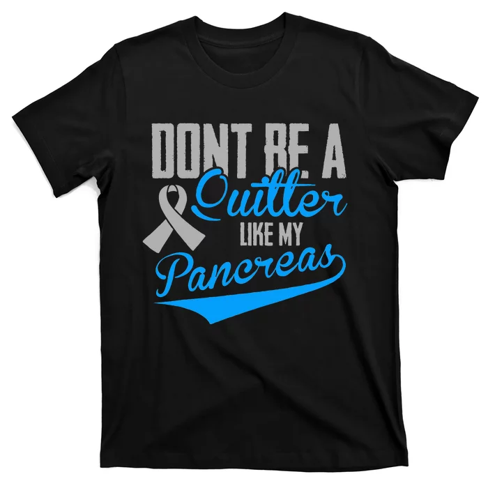 Funny Diabetes DonT Be A Quitter Like My Pancreas T-Shirt