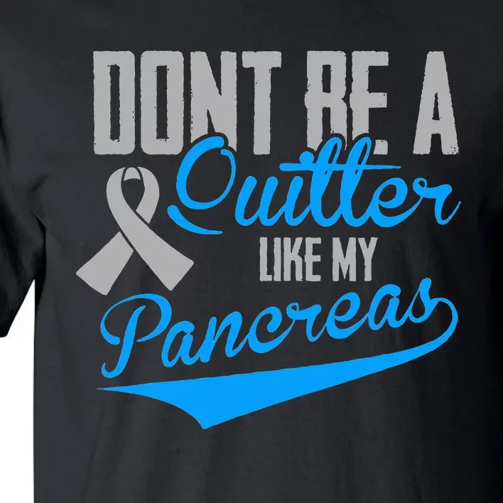 Funny Diabetes DonT Be A Quitter Like My Pancreas Tall T-Shirt