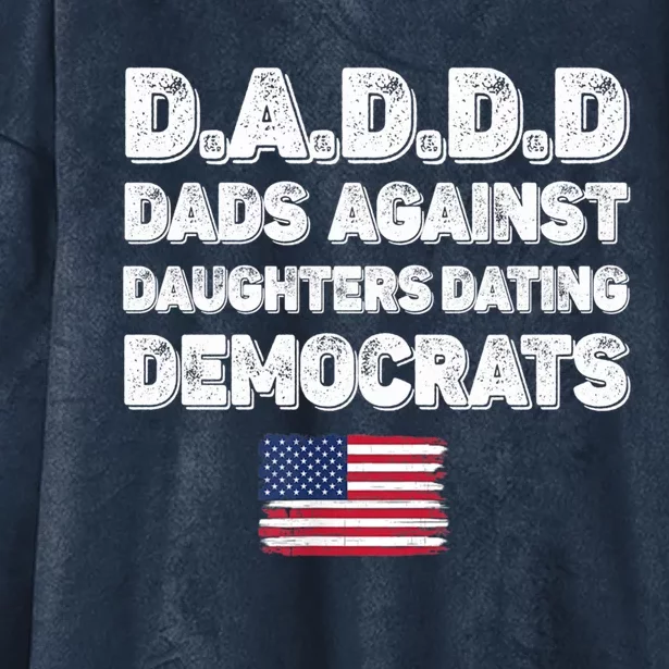 Funny Daddd Dads Against Daughters Dating Democrats Gift Hooded Wearable Blanket