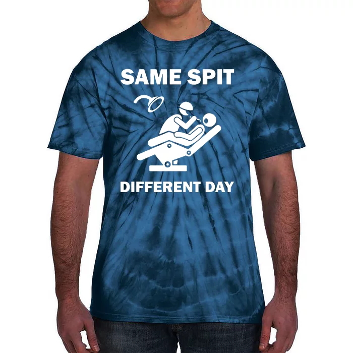 Funny Dentist Dental Hygienist Same Spit Different Day Gag Tie-Dye T-Shirt