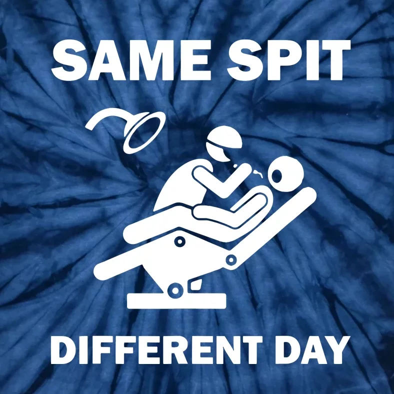 Funny Dentist Dental Hygienist Same Spit Different Day Gag Tie-Dye T-Shirt