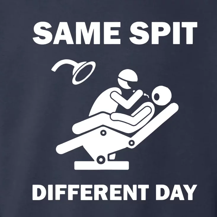 Funny Dentist Dental Hygienist Same Spit Different Day Gag Toddler Hoodie