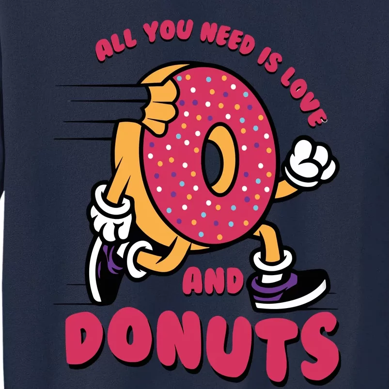 Funny Donut Doughnut Lover All You Need Is Donuts National Donut Day Tall Sweatshirt