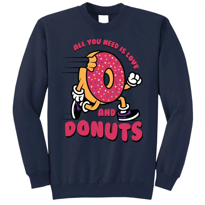 Funny Donut Doughnut Lover All You Need Is Donuts National Donut Day Tall Sweatshirt