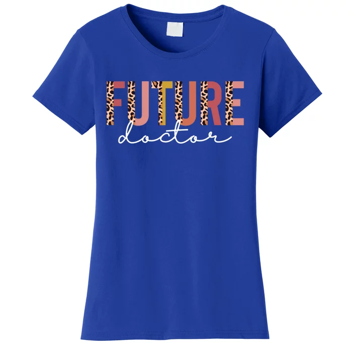 Future Doctor Doctor In Training Doctor To Be Gift Women's T-Shirt