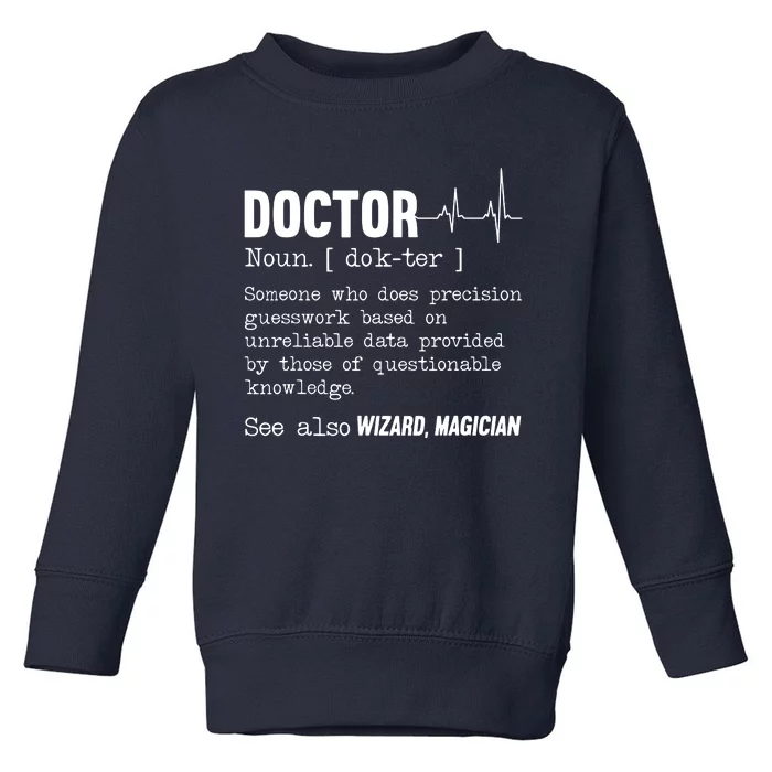 Funny Doctor Definition Medical Healthcare Physician Toddler Sweatshirt