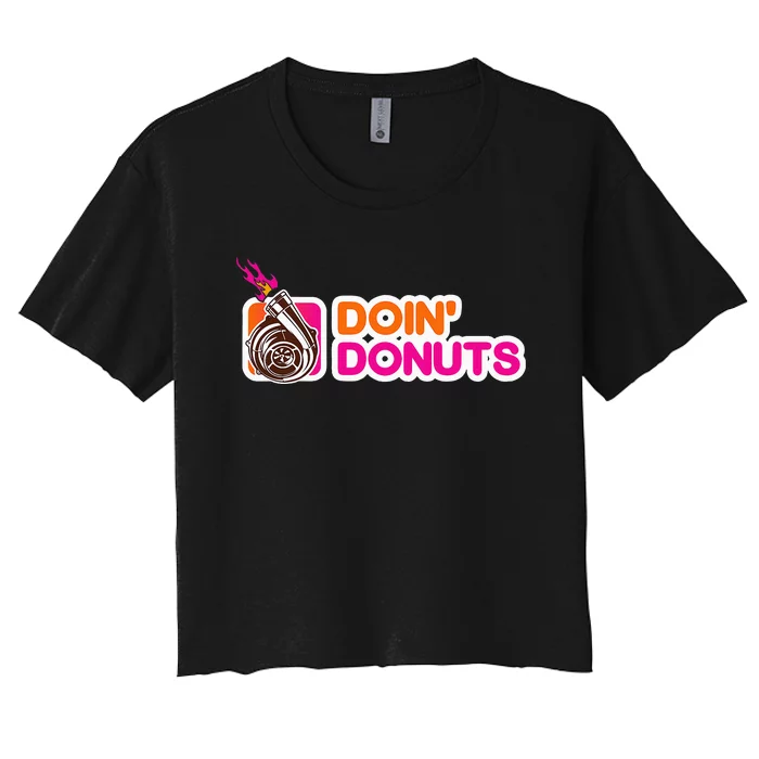 Funny Doin Donuts Racing & Drift Car Enthusiast Turbo Motor Women's Crop Top Tee