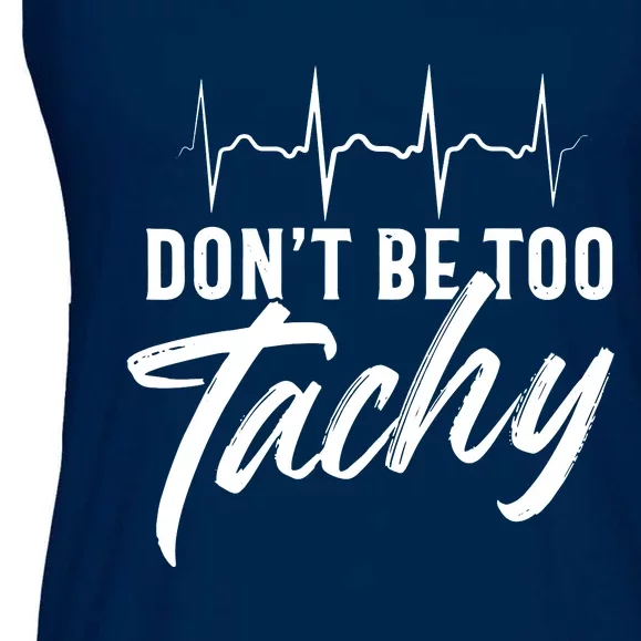 Funny Doctor Dont Be Too Tachy Tee EKG Ladies Essential Flowy Tank