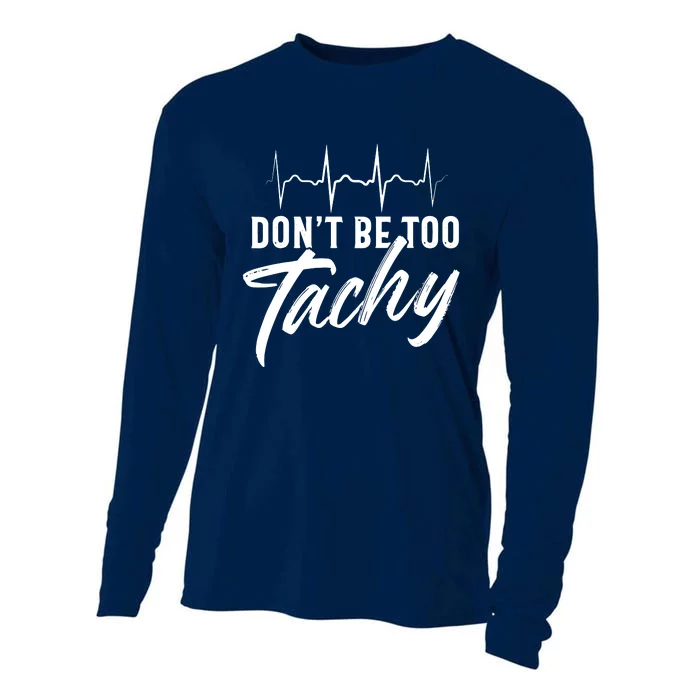 Funny Doctor Dont Be Too Tachy Tee EKG Cooling Performance Long Sleeve Crew