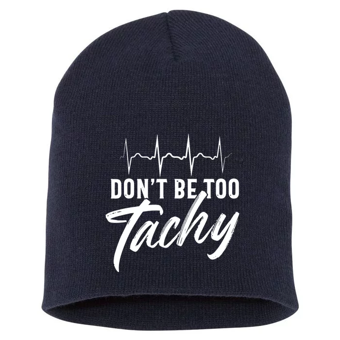 Funny Doctor Dont Be Too Tachy Tee EKG Short Acrylic Beanie