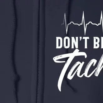 Funny Doctor Dont Be Too Tachy Tee EKG Full Zip Hoodie