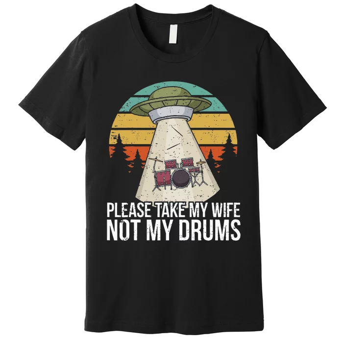 Funny Drummer Drumming Drum Kit Percussion I Wife Ufo Aliens Premium T-Shirt