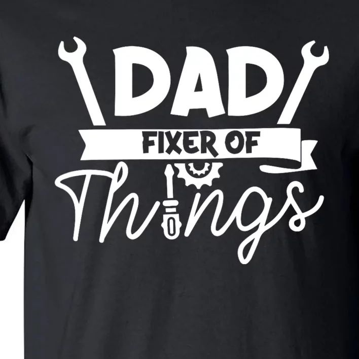 Fathers Day Dad Fixer Of Things Tall T-Shirt