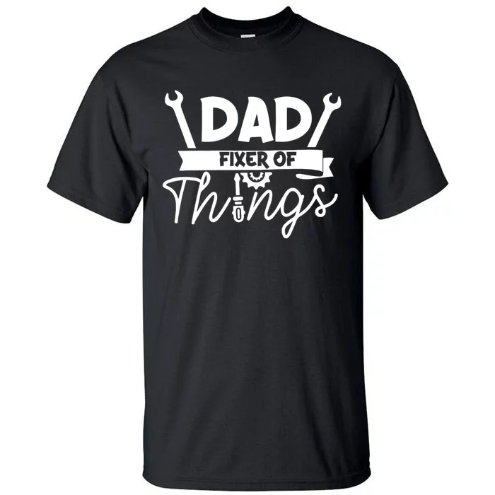 Fathers Day Dad Fixer Of Things Tall T-Shirt