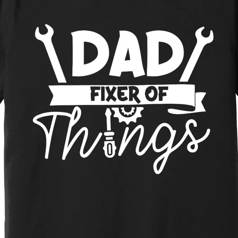 Fathers Day Dad Fixer Of Things Premium T-Shirt