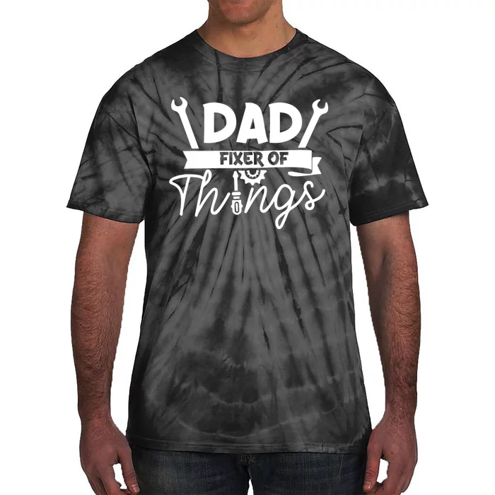 Fathers Day Dad Fixer Of Things Tie-Dye T-Shirt