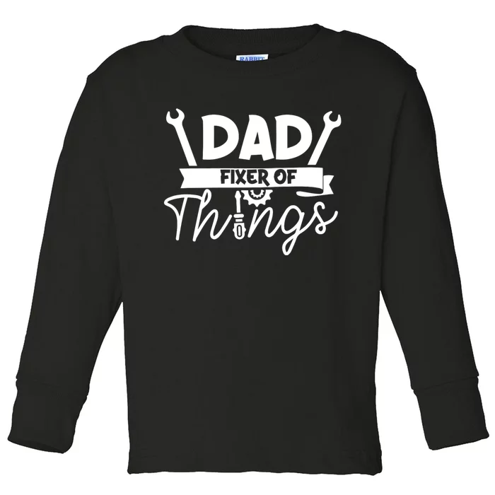 Fathers Day Dad Fixer Of Things Toddler Long Sleeve Shirt