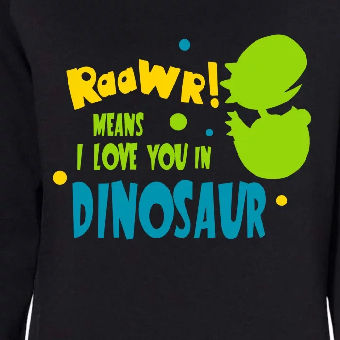 Funny Dinosaur Design Rawr Means I Love You In Dinosaur Gift Womens California Wash Sweatshirt