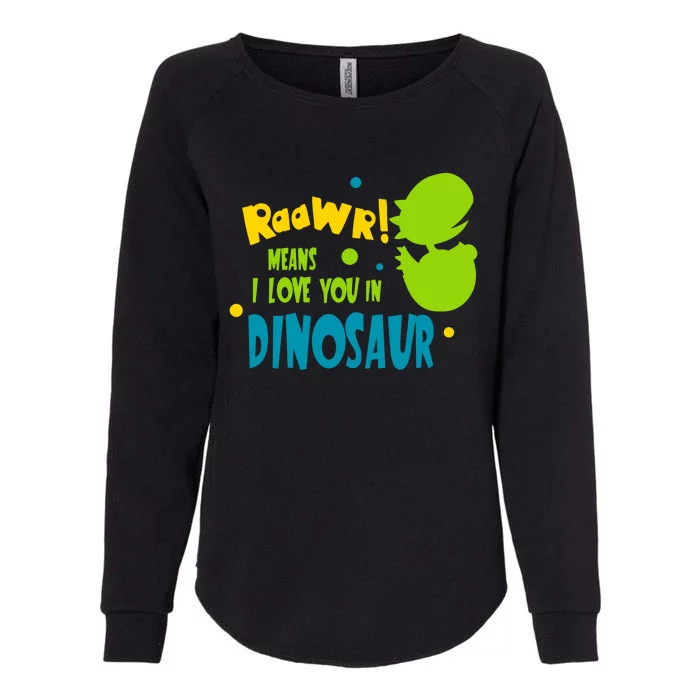 Funny Dinosaur Design Rawr Means I Love You In Dinosaur Gift Womens California Wash Sweatshirt