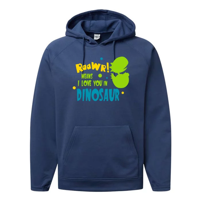 Funny Dinosaur Design Rawr Means I Love You In Dinosaur Gift Performance Fleece Hoodie