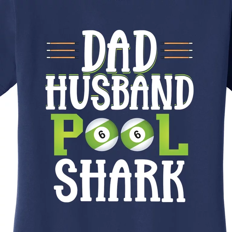 Father's Day Dad Husband Pool Shark Funny Joke Billiards Gift For Dad Women's T-Shirt