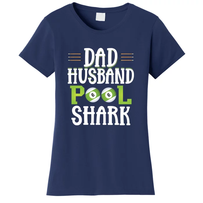 Father's Day Dad Husband Pool Shark Funny Joke Billiards Gift For Dad Women's T-Shirt