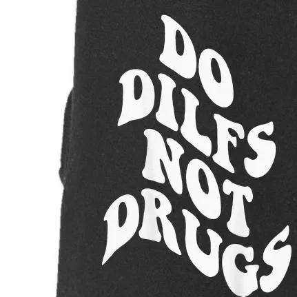 Funny Do Dilfs Not Drugs Trendy Clothing Words On Back Doggie 3-End Fleece Hoodie