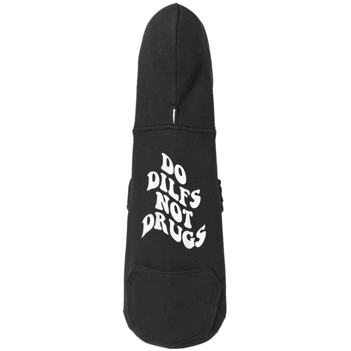 Funny Do Dilfs Not Drugs Trendy Clothing Words On Back Doggie 3-End Fleece Hoodie