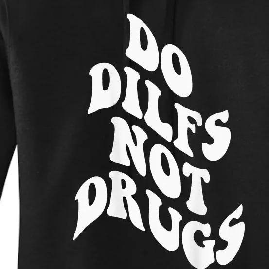 Funny Do Dilfs Not Drugs Trendy Clothing Words On Back Women's Pullover Hoodie