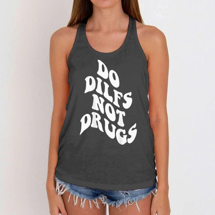 Funny Do Dilfs Not Drugs Trendy Clothing Words On Back Women's Knotted Racerback Tank