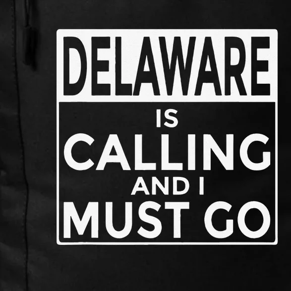 Funny Delaware Delaware Is Calling And I Must Go Daily Commute Backpack