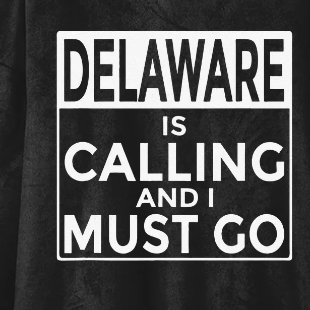 Funny Delaware Delaware Is Calling And I Must Go Hooded Wearable Blanket