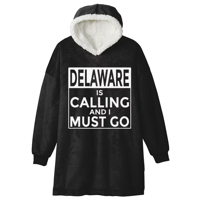 Funny Delaware Delaware Is Calling And I Must Go Hooded Wearable Blanket