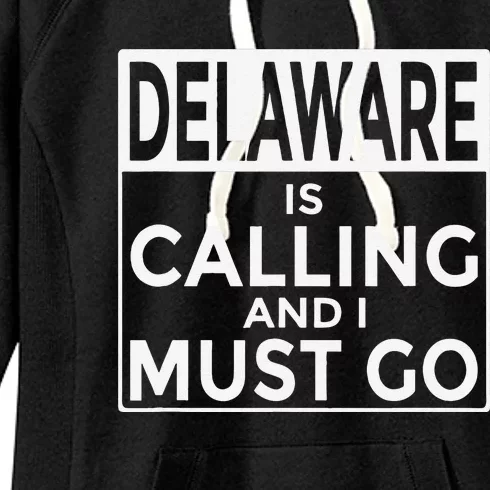 Funny Delaware Delaware Is Calling And I Must Go Women's Fleece Hoodie