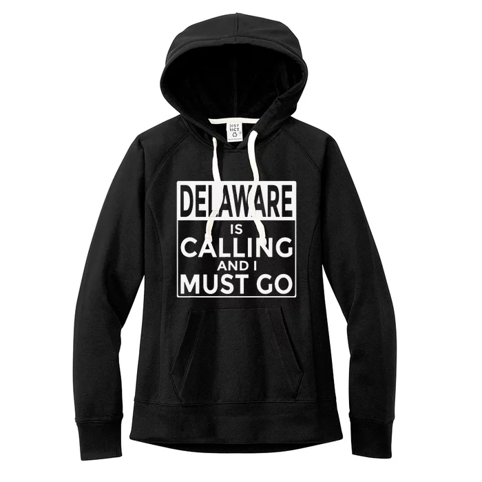 Funny Delaware Delaware Is Calling And I Must Go Women's Fleece Hoodie