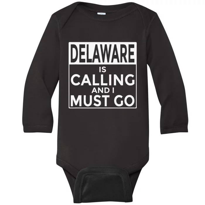 Funny Delaware Delaware Is Calling And I Must Go Baby Long Sleeve Bodysuit