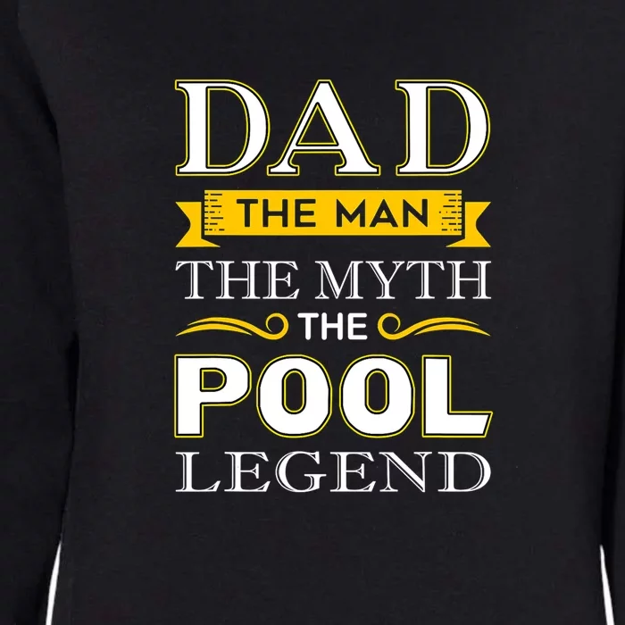 Father's Day Dad The Man The Myth The Pool Legend Billiards Gift For Dad Womens California Wash Sweatshirt