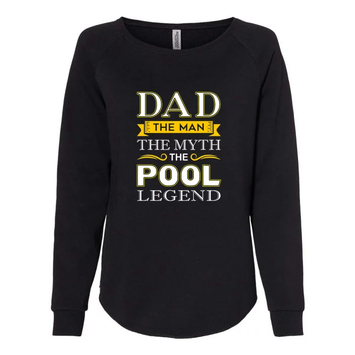 Father's Day Dad The Man The Myth The Pool Legend Billiards Gift For Dad Womens California Wash Sweatshirt