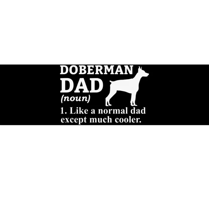 funny Doberman Dad Doberman Pinscher Dog Bumper Sticker