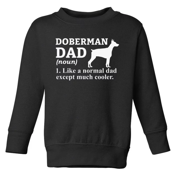 funny Doberman Dad Doberman Pinscher Dog Toddler Sweatshirt