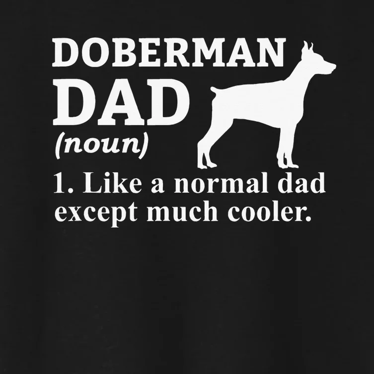 funny Doberman Dad Doberman Pinscher Dog Women's Crop Top Tee