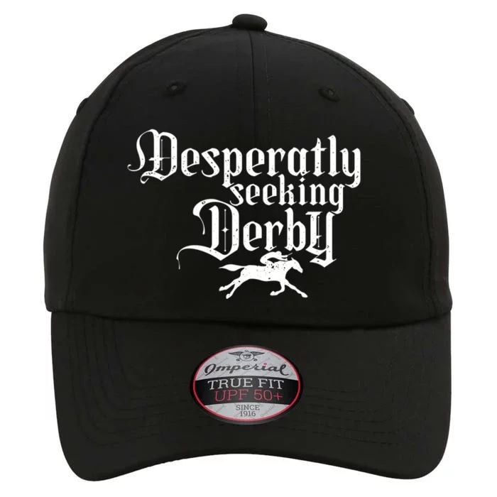 Funny Derby Day Desperately Seeking Kentucky Horse Racing Gift The Original Performance Cap