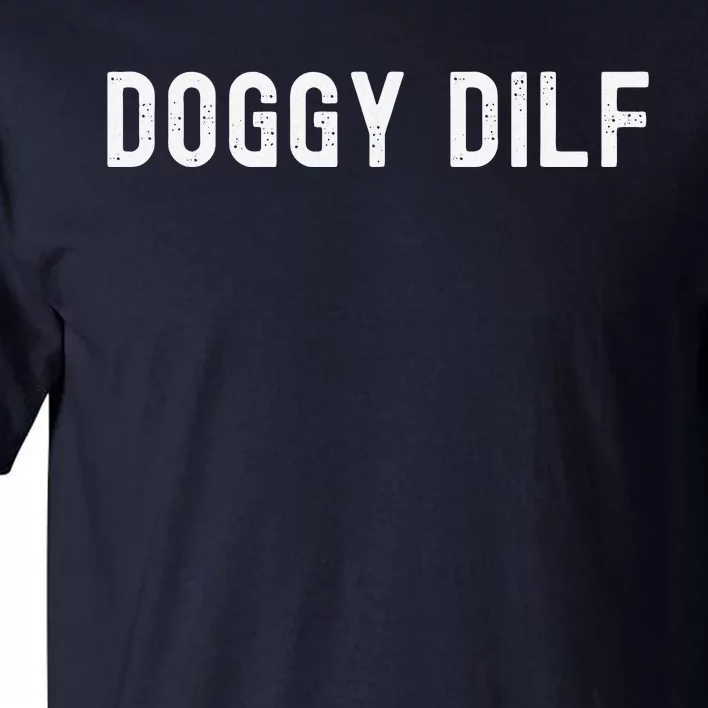 Funny Doggy Dilf For Your Favorite Dog Dad You Would Like Tall T-Shirt